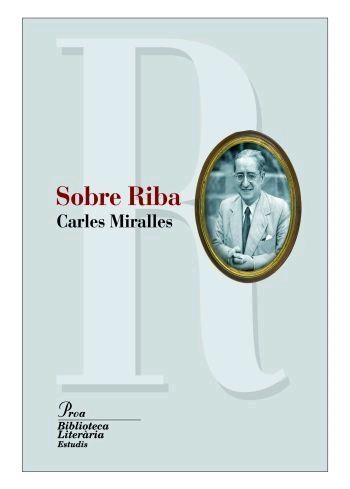 SOBRE RIBA (BIBLIOTECA LITERARIA, 11) | 9788484379935 | MIRALLES, CARLES | Llibreria La Gralla | Llibreria online de Granollers