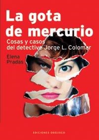 GOTA DE MERCURIO, LA. COSAS Y CASOS DEL DETECTIVE COLOMAR | 9788497770811 | PRADAS, ELENA | Llibreria La Gralla | Llibreria online de Granollers