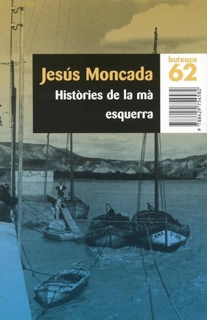 HISTORIES DE LA MA ESQUERRA (BUTXACA 62 - 169/1) | 9788429754582 | MONCADA, JESUS | Llibreria La Gralla | Llibreria online de Granollers