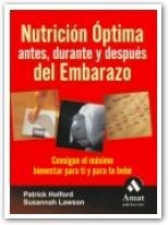NUTRICION OPTIMA ANTES, DURANTE Y DESPUES DEL EMBARAZO | 9788497351843 | HOLFORD, PATRICK / LAWSON, SUSANNAH | Llibreria La Gralla | Llibreria online de Granollers
