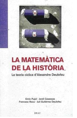 MATEMATICA DE LA HISTORIA, LA | 9788495946508 | PUJOL, ENRIC I D'ALTRES | Llibreria La Gralla | Llibreria online de Granollers