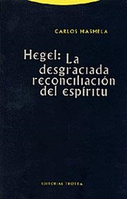 HEGEL LA DESGRACIADA RECONCILIACION DEL ESPIRITU (EP) | 9788481644845 | MASMELA, CARLOS | Llibreria La Gralla | Llibreria online de Granollers