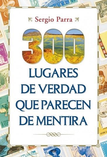 300 LUGARES DE VERDAD QUE PARECEN DE MENTIRA | 9788427040151 | PARRA, SERGIO | Llibreria La Gralla | Llibreria online de Granollers