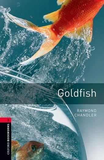 GOLDFISH (OXFORD BOOKWORMS 3) | 9780194791175 | CHANDLER, RAYMOND | Llibreria La Gralla | Llibreria online de Granollers