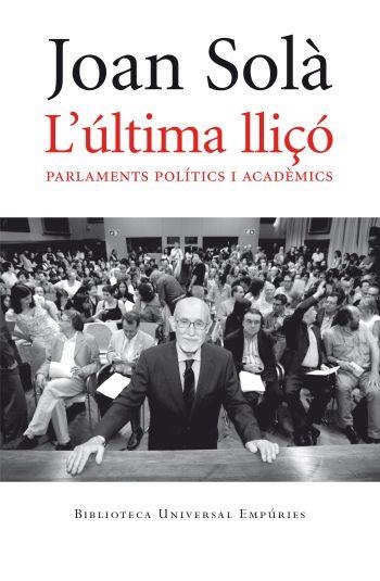 ÚLTIMA LLIÇÓ, L'. PENSAMENTS POLÍTICS I ACADÈMICS | 9788497876810 | SOLÀ, JOAN | Llibreria La Gralla | Llibreria online de Granollers