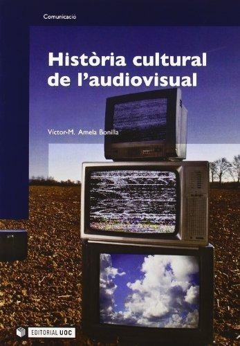 HISTORIA CULTURAL DE L'AUDIOVISUAL | 9788497887311 | AMELA, VICTOR M. | Llibreria La Gralla | Llibreria online de Granollers