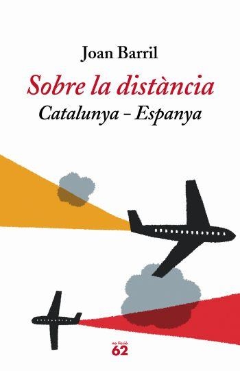 SOBRE LA DISTANCIA. CATALUNYA-ESPANYA | 9788429759570 | BARRIL, JOAN | Llibreria La Gralla | Llibreria online de Granollers
