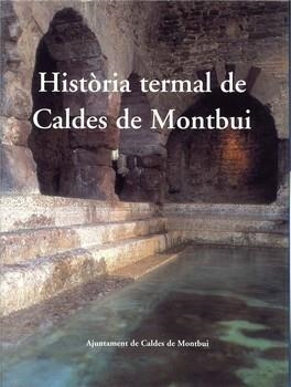 HISTORIA TERMAL DE CALDES DE MONTBUI | 9788460631415 | Llibreria La Gralla | Llibreria online de Granollers
