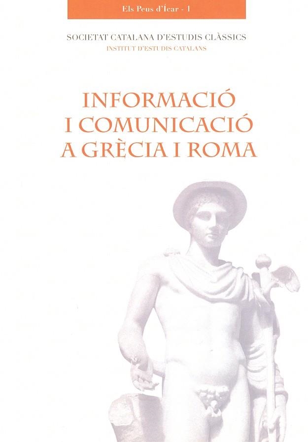 INFORMACIO I COMUNICACIO A GRECIA I ROMA | 9788499650746 | SOCIETAT CATALANA D'ESTUDIS CLASSICS | Llibreria La Gralla | Llibreria online de Granollers