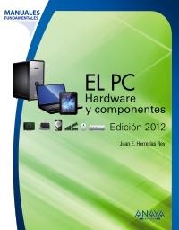 PC, EL. HARDWARE Y COMPONENTES. EDICIÓN 2012 | 9788441531185 | HERRERÍAS REY, JUAN ENRIQUE | Llibreria La Gralla | Llibreria online de Granollers