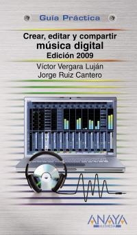 CREAR, EDITAR Y COMPARTIR MÚSICA DIGITAL (GUÍA PRÁCTICA) (2009) | 9788441525689 | VERGARA, VICTOR / RUIZ, JORGE | Llibreria La Gralla | Llibreria online de Granollers