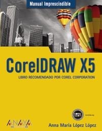CORELDRAW X5 (MANUAL IMPRESCINDIBLE) | 9788441527690 | LÓPEZ LÓPEZ, ANNA MARÍA | Llibreria La Gralla | Llibreria online de Granollers