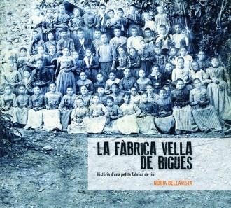 FÀBRICA VELLA DE BIGUES, LA | 9788494118432 | BELLAVISTA, NÚRIA | Llibreria La Gralla | Llibreria online de Granollers