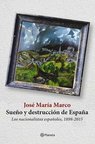SUEÑO Y DESTRUCCIÓN DE ESPAÑA | 9788408141310 | MARCO, JOSÉ MARÍA  | Llibreria La Gralla | Llibreria online de Granollers