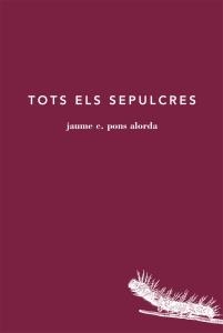 TOTS ELS SEPULCRES | 9788494329487 | PONS ALORDA, JAUME | Llibreria La Gralla | Llibreria online de Granollers
