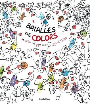 BATALLES DE COLORS | 9788490577264 | TULLET, HERVÉ | Llibreria La Gralla | Llibreria online de Granollers