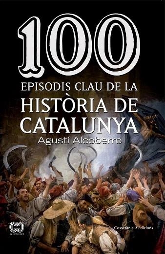 100 EPISODIS CLAU DE LA HISTÒRIA DE CATALUNYA | 9788490343449 | ALCOBERRO, AGUSTÍ | Llibreria La Gralla | Llibreria online de Granollers