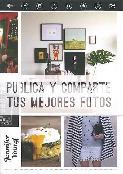 PUBLICA Y COMPARTE TUS MEJORES FOTOS | 9788475568935 | YOUNG, JENNIFER | Llibreria La Gralla | Llibreria online de Granollers