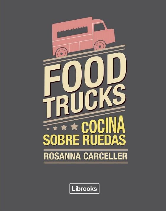 FOOD TRUCKS | 9788494456985 | CARCELLER ESCUDER, ROSANNA | Llibreria La Gralla | Llibreria online de Granollers