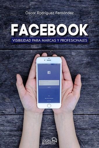 FACEBOOK. VISIBILIDAD PARA MARCAS Y PROFESIONALES  | 9788441538221 | RODRÍGUEZ FERNÁNDEZ, ÓSCAR | Llibreria La Gralla | Llibreria online de Granollers