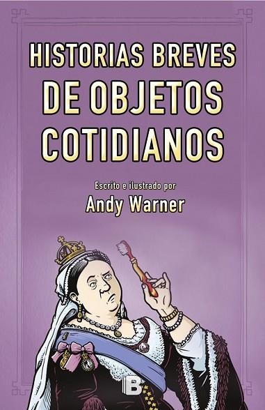 HISTORIAS BREVES DE LOS OBJETOS COTIDIANOS | 9788466661799 | WARNER, ANDY | Llibreria La Gralla | Llibreria online de Granollers