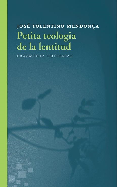 PETITA TEOLOGIA DE LA LENTITUD | 9788415518730 | TOLENTINO, JOSE | Llibreria La Gralla | Llibreria online de Granollers