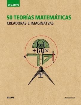 50 TEORIAS MATEMATICAS | 9788498019995 | BROWN, RICHARD | Llibreria La Gralla | Llibreria online de Granollers