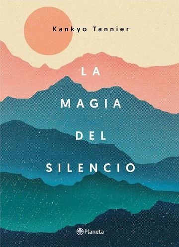 MAGIA DEL SILENCIO, LA | 9788408177319 | TANNIER, KANKYO | Llibreria La Gralla | Llibreria online de Granollers