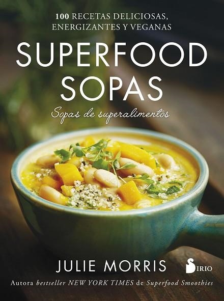 SUPERFOOD SOPAS | 9788417030421 | MORRIS, JULIE | Llibreria La Gralla | Llibreria online de Granollers