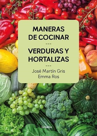 MANERAS DE COCINAR VERDURAS Y HORTALIZAS | 9788416895458 | GRIS, JOSE MARTIN / ROS, EMMA | Llibreria La Gralla | Llibreria online de Granollers