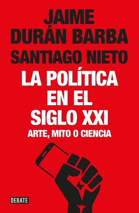 POLÍTICA EN EL SIGLO XXI, LA | 9788499928548 | DURAN BARBA, JAIME / NIETO, SANTIAGO | Llibreria La Gralla | Llibreria online de Granollers