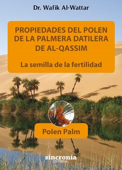 PROPIEDADES DEL POLEN DE LA PALMERA DATILERA DE AL-QASSIM | 9788494744761 | AL-WATTAR, DR. WAFIK | Llibreria La Gralla | Llibreria online de Granollers