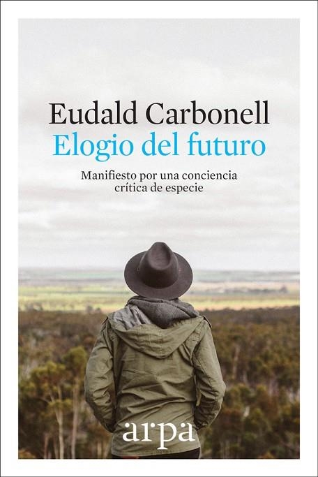 ELOGIO DEL FUTURO | 9788416601691 | CARBONELL, EUDALD | Llibreria La Gralla | Llibreria online de Granollers