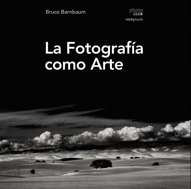 FOTOGRAFIA COMO ARTE, LA  | 9788441539792 | BARNBAUM, BRUCE | Llibreria La Gralla | Llibreria online de Granollers