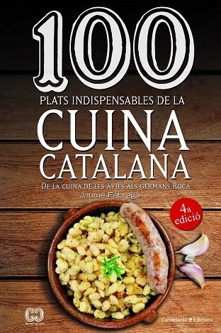 100 PLATS INDISPENSABLES DE LA CUINA CATALANA | 9788490347201 | FÀBREGA I COLOM, JAUME | Llibreria La Gralla | Llibreria online de Granollers