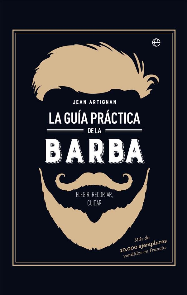 GUÍA PRÁCTICA DE LA BARBA, LA | 9788491642428 | ARTIGNAN, JEAN | Llibreria La Gralla | Llibreria online de Granollers