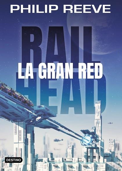 RAILHEAD LA GRAN RED | 9788408188063 | REEVE, PHILIP | Llibreria La Gralla | Llibreria online de Granollers