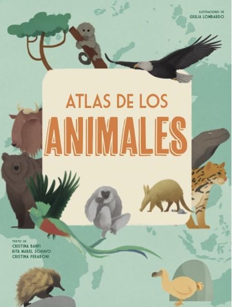 ATLAS DE LOS ANIMALES  | 9788468258850 | BANFI, CRISTINA; PERABONI, CRISTINA; SCHIAVO, RITA | Llibreria La Gralla | Llibreria online de Granollers