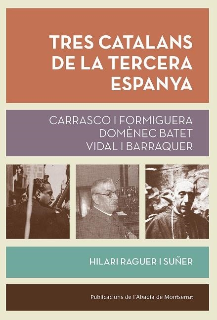 TRES CATALANS DE LA TERCERA ESPANYA | 9788491910268 | RAGUER I SUÑER, HILARI | Llibreria La Gralla | Llibreria online de Granollers