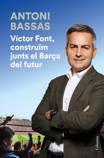 VICTOR FONT CONSTRUIM JUNTS EL BARÇA DEL FUTUR | 9788466425322 | BASSAS, ANTONI | Llibreria La Gralla | Llibreria online de Granollers