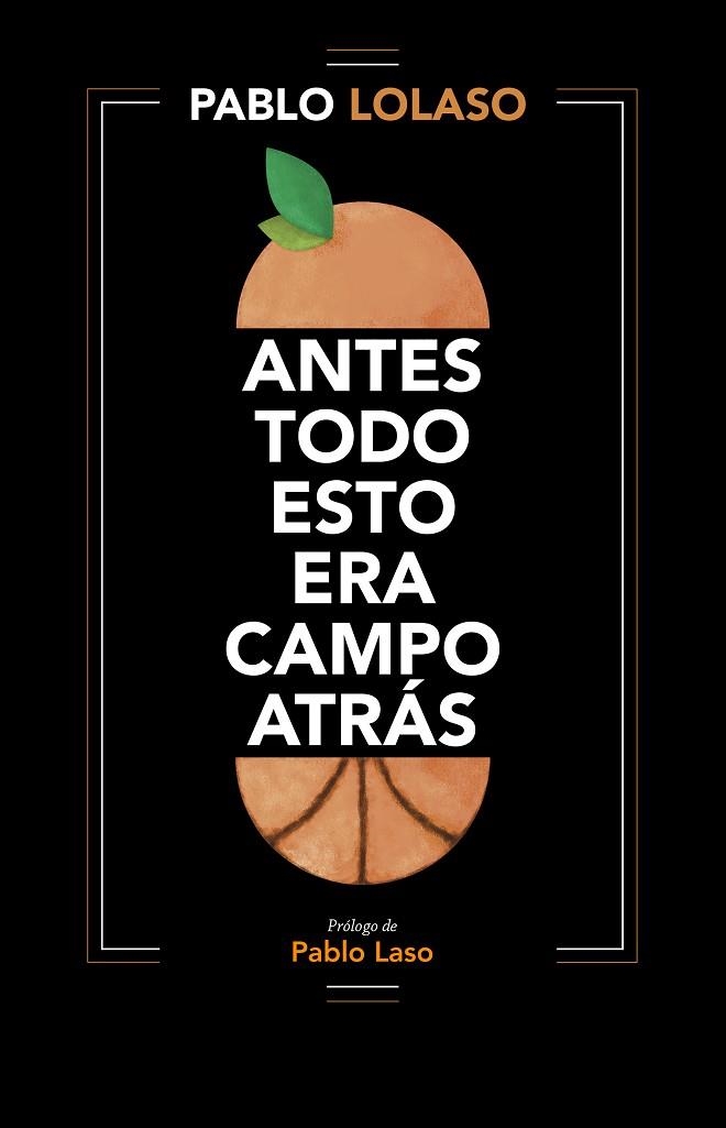 ANTES TODO ESTO ERA CAMPO ATRÁS | 9788412138245 | LOLASO, PABLO | Llibreria La Gralla | Llibreria online de Granollers