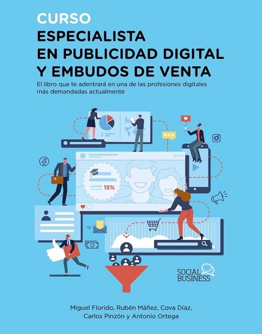 CURSO ESPECIALISTA EN PUBLICIDAD DIGITAL Y EMBUDOS DE VENTA | 9788441543911 | FLORIDO, MIGUEL ÁNGEL/MÁÑEZ, RUBÉN/DÍAZ, COVA/PINZÓN, CARLOS/ORTEGA, ANTONIO | Llibreria La Gralla | Llibreria online de Granollers