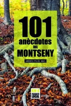101 ANECDOTES DEL MONTSENY | 9788418243295 | PUJOL MAS, ANDREU | Llibreria La Gralla | Llibreria online de Granollers