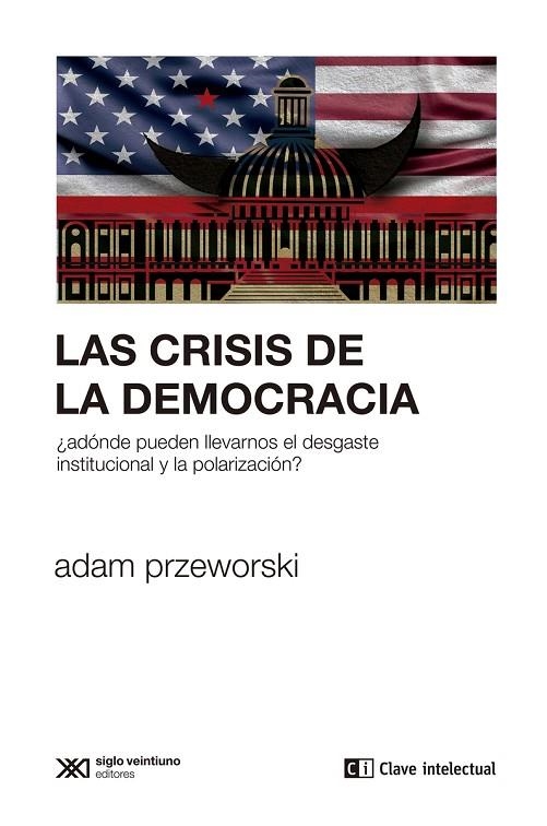 CRISIS DE LA DEMOCRACIA, LAS | 9788412533675 | PRZEWORSKI, ADAM | Llibreria La Gralla | Llibreria online de Granollers