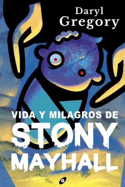 VIDA Y MILAGROS DE STONY MAYHALL | 9788418701115 | GREGORY, DARYL | Llibreria La Gralla | Llibreria online de Granollers