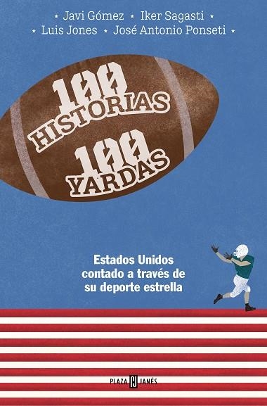 100 HISTORIAS 100 YARDAS | 9788401030093 | PONSETI, JOSÉ ANTONIO / SAGASTI, IKER / GÓMEZ, JAVIER / JONES, LUIS | Llibreria La Gralla | Llibreria online de Granollers