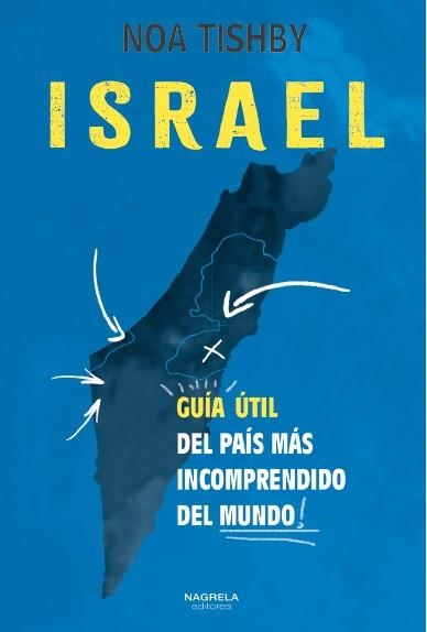 ISRAEL  GUIA UTIL DEL PAIS MAS INCOMPRENDIDO DEL MUNDO | 9788412471878 | THISHBY, NOA | Llibreria La Gralla | Llibreria online de Granollers
