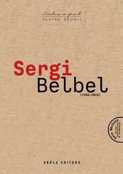SERGI BELBEL. TEATRE REUNIT (1985-2018) | 9788412618181 | BELBEL, SERGI | Llibreria La Gralla | Llibreria online de Granollers