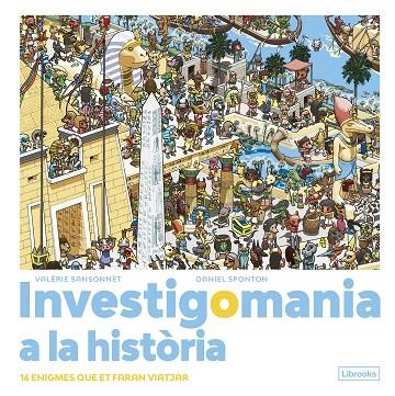 INVESTIGOMANIA A LA HISTÒRIA. | 9788412683974 | SANSONNET, VALÉRIE ; SPONTON, DANIEL | Llibreria La Gralla | Llibreria online de Granollers