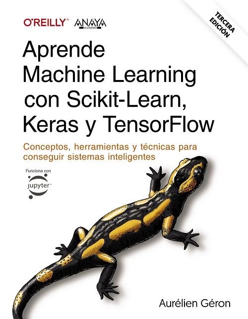 APRENDE MACHINE LEARNING CON SCIKIT-LEARN, KERAS Y TENSORFLOW. TERCERA EDICIÓN | 9788441548046 | GÉRON, AURÉLIEN | Llibreria La Gralla | Llibreria online de Granollers
